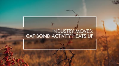 Industry Moves: Cat Bond Activity Heats Up-featured